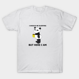 I Should Be Sleeping But Here I Am - Funny Panda T-Shirt